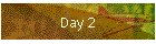 Day 2